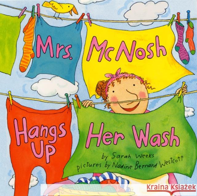 Mrs. McNosh Hangs Up Her Wash Sarah Weeks Nadine Bernard Westcott 9780060004798