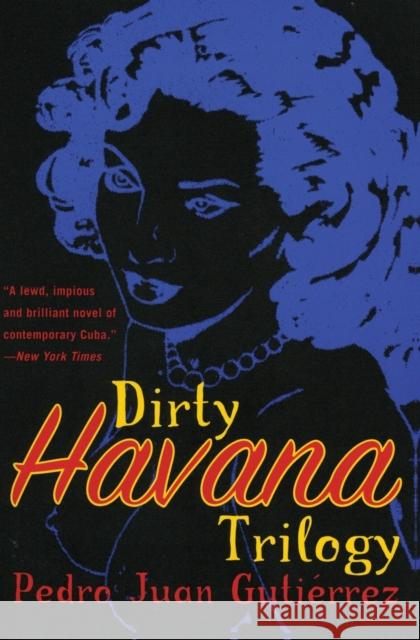 Dirty Havana Trilogy: A Novel in Stories Pedro Juan Gutierrez Natasha Wimmer 9780060006891 Ecco
