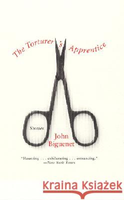 The Torturer's Apprentice: Stories John Biguenet 9780060007454 Harper Perennial
