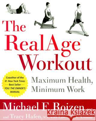 The RealAge Workout: Maximum Health, Minimum Work Michael F. Roizen Tracy Hafen 9780060009380 