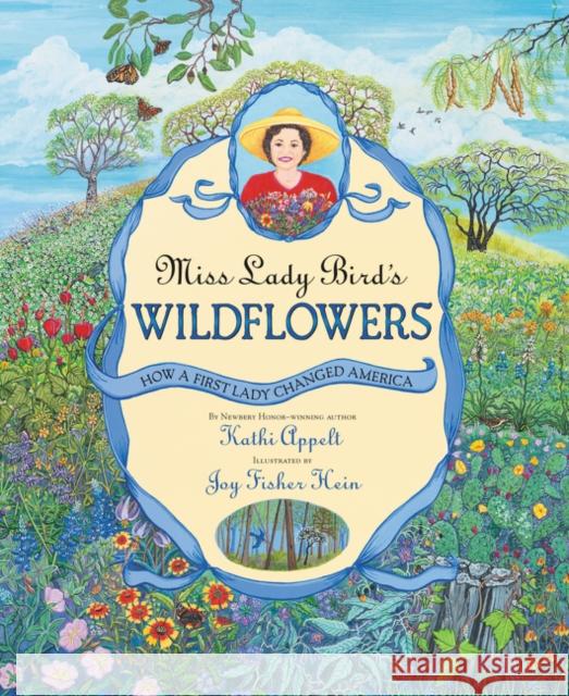 Miss Lady Bird's Wildflowers: How a First Lady Changed America Kathi Appelt Joy Fisher Hein 9780060011093 HarperCollins