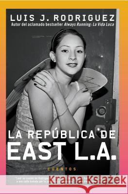 Republica de East La, La: Cuentos Luis J. Rodriguez 9780060011628