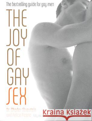 The Joy of Gay Sex: Fully Revised and Expanded Third Edition Charles Silverstein Felice Picano 9780060012748 HarperCollins Publishers