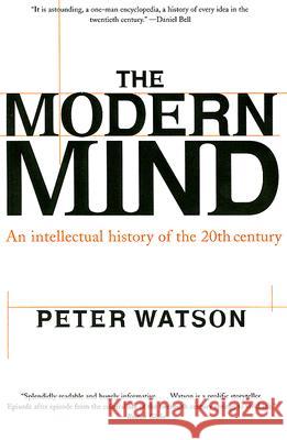 Modern Mind: An Intellectual History of the 20th Century Peter Watson 9780060084387 Harper Perennial