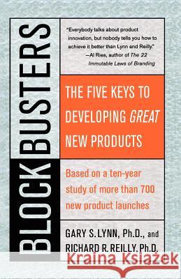 Blockbusters: The Five Keys to Developing Great New Products Gary S. Lynn Richard R. Reilly 9780060084745 Harper Paperbacks