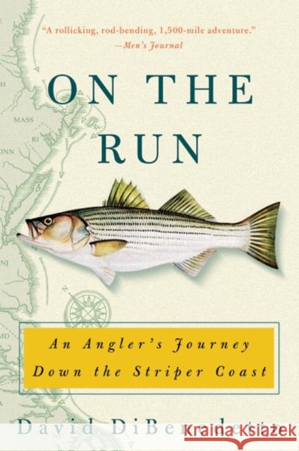 On the Run: An Angler's Journey Down the Striper Coast David DiBenedetto 9780060087463 HarperCollins Publishers