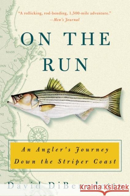 On the Run: An Angler's Journey Down the Striper Coast David DiBenedetto 9780060087463 