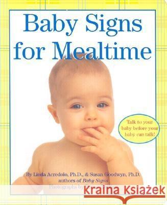 Baby Signs for Mealtime Linda Acredolo Susan Goodwyn Penny Gentieu 9780060090739 HarperFestival