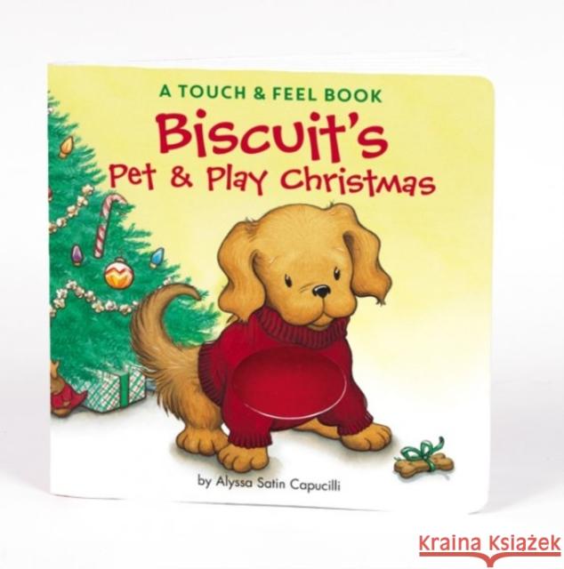 Biscuit's Pet & Play Christmas: A Touch & Feel Book: A Christmas Holiday Book for Kids Capucilli, Alyssa Satin 9780060094706
