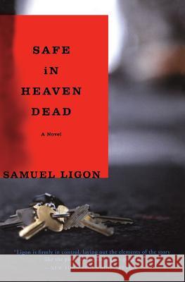 Safe in Heaven Dead Samuel Ligon 9780060099114 Harper Perennial