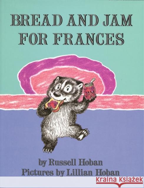 Bread and Jam for Frances Russell Hoban Lillian Hoban Lillian Hoban 9780060223595 HarperCollins Publishers