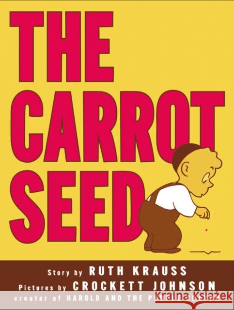 The Carrot Seed: 75th Anniversary Krauss, Ruth 9780060233501 HarperCollins Publishers