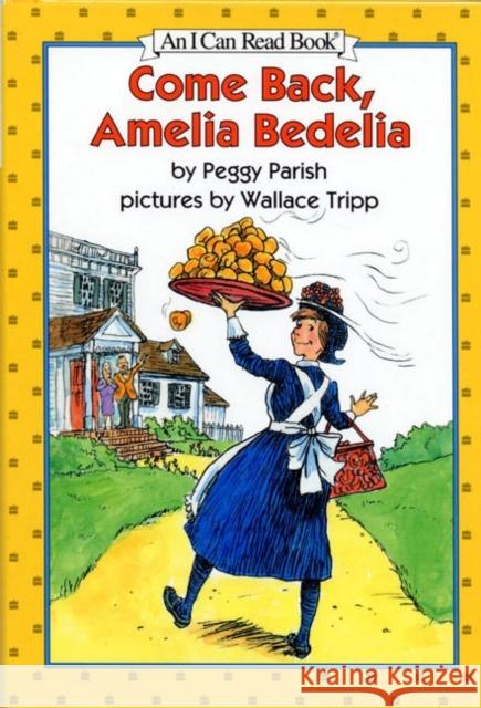 Come Back, Amelia Bedelia Peggy Parish Wallace Tripp 9780060266882 HarperCollins Publishers