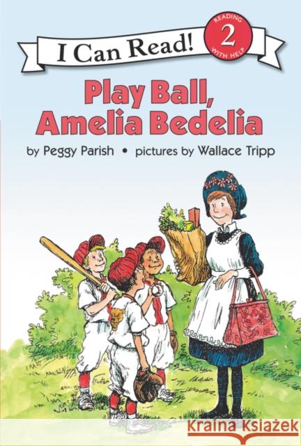 Play Ball, Amelia Bedelia Peggy Parish Wallace Tripp Wallace Tripp 9780060267001 HarperCollins Publishers