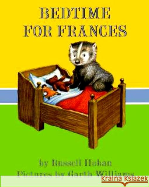 Bedtime for Frances Russell Hoban Garth Williams Garth Williams 9780060271060 HarperCollins Publishers