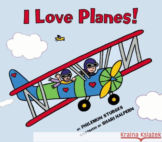I Love Planes! Philemon Sturges Shari Halpern 9780060288983 HarperCollins Publishers