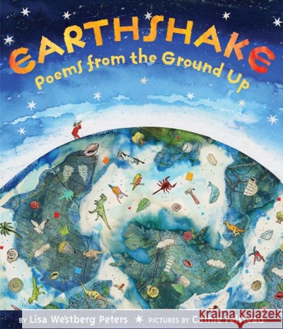 Earthshake: Poems from the Ground Up Lisa Westberg Peters Cathie Felstead 9780060292652 Greenwillow Books