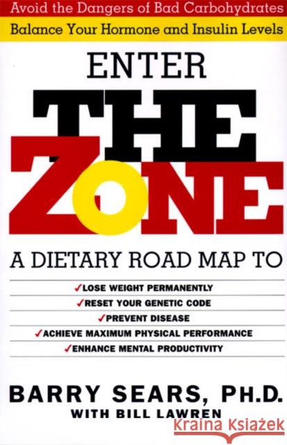 The Zone: Revolutionary Life Plan to Put Your Body in Total Balance for Permanent Weight Loss Barry Sears 9780060391508 HarperCollins Publishers Inc