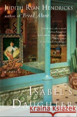 Isabel's Daughter Judith Ryan Hendricks 9780060503475 Harper Perennial