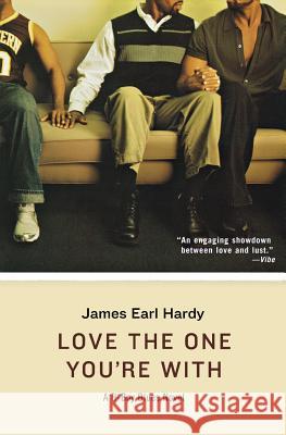 Love the One You're with: A B-Boy Blues Novel James Earl Hardy 9780060512392 Amistad Press