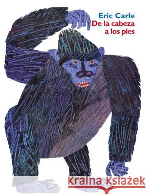 de la Cabeza a Los Pies: From Head to Toe (Spanish Edition) = From Head to Toe Eric Carle Eric Carle 9780060513023 Rayo