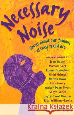 Necessary Noise: Stories about Our Families as They Really Are Cart, Michael 9780060514372 HarperTempest