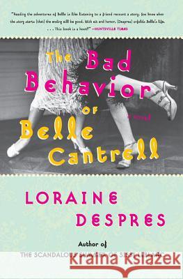 The Bad Behavior of Belle Cantrell Loraine Despres 9780060515263