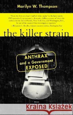 The Killer Strain: Anthrax and a Government Exposed Marilyn W. Thompson 9780060522797 Harper Paperbacks