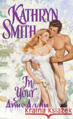 In Your Arms Again Kathryn Smith 9780060527426 Avon Books