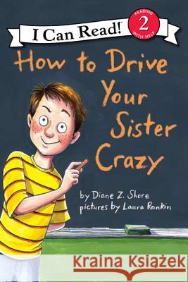 How to Drive Your Sister Crazy Diane Z. Shore Laura Rankin 9780060527648 HarperCollins