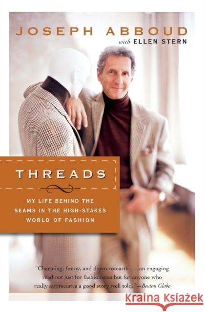 Threads: My Life Behind The Seams In The High-Stakes World Of Fashion Joseph Abboud, Ellen Stern 9780060535353 HarperCollins Publishers Inc