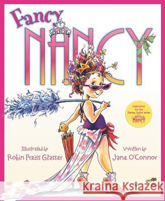 Fancy Nancy Jane O'Connor Robin Preiss Glasser 9780060542092 HarperCollins Publishers