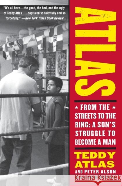 Atlas: From the Streets to the Ring: A Son's Struggle to Become a Man Atlas, Teddy 9780060542412 0