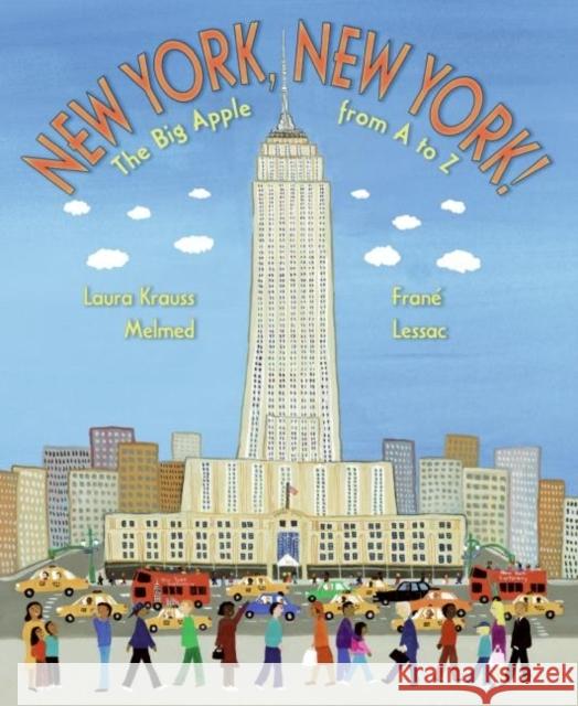 New York, New York!: The Big Apple from A to Z Laura Krauss Melmed Frane Lessac 9780060548773