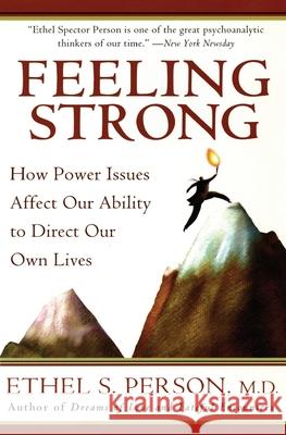 Feeling Strong: How Power Issues Affect Our Ability to Direct Our Own Lives Ethel S. Person 9780060555443