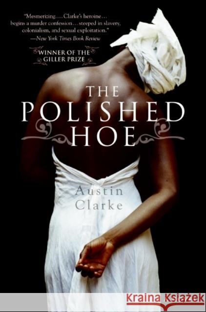 The Polished Hoe Austin Clarke 9780060557621 Amistad Press