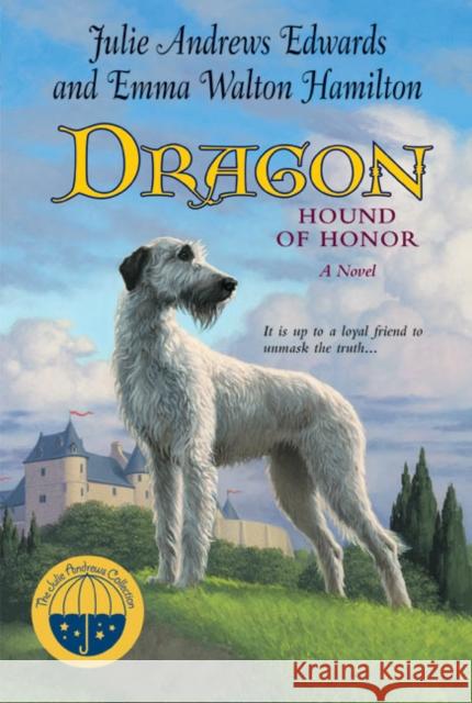 Dragon: Hound of Honor Julie Andrews Edwards Emma Walton Hamilton 9780060571214 HarperTrophy