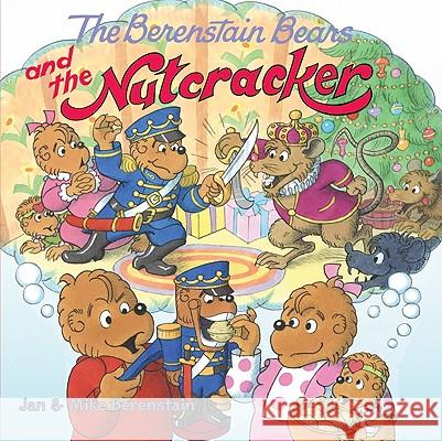 The Berenstain Bears and the Nutcracker Jan Berenstain Mike Berenstain Jan Berenstain 9780060573966 HarperFestival