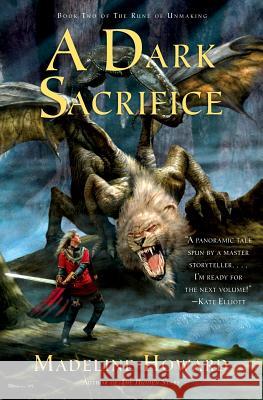 A Dark Sacrifice: Book Two of the Rune of Unmaking Madeline Howard 9780060575922 Eos