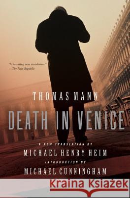 Death in Venice Thomas Mann Michael Henry Heim Michael Cunningham 9780060576172