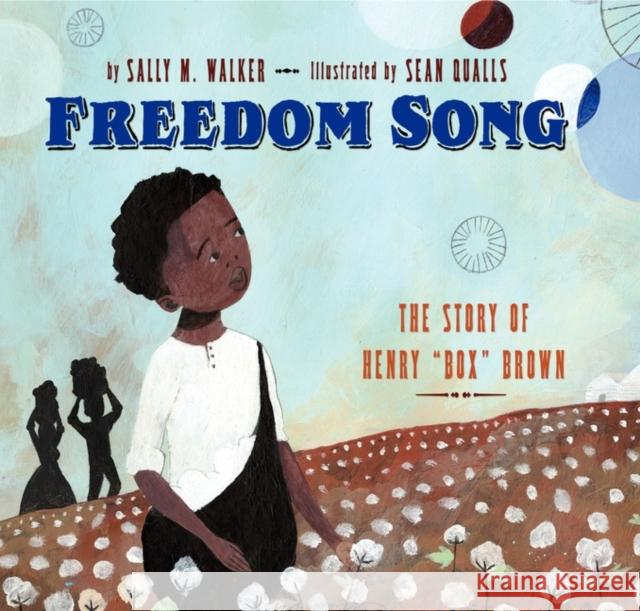 Freedom Song: The Story of Henry Box Brown Walker, Sally M. 9780060583101