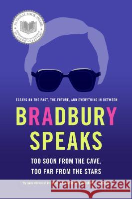 Bradbury Speaks: Too Soon from the Cave, Too Far from the Stars Ray Bradbury 9780060585693 Harper Perennial