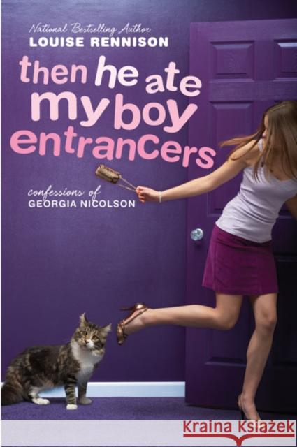 Then He Ate My Boy Entrancers: More Mad, Marvy Confessions of Georgia Nicolson Louise Rennison 9780060589394 HarperTempest
