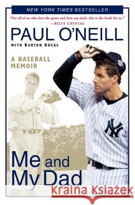 Me and My Dad: A Baseball Memoir Paul O'Neill Burton Rocks 9780060595791 Harper Paperbacks