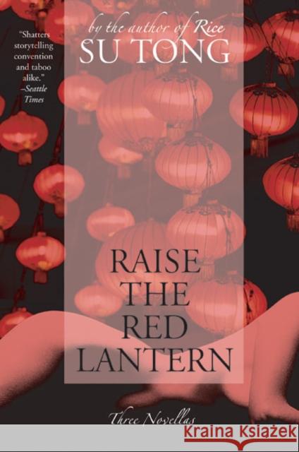 Raise the Red Lantern: Three Novellas Su Tong 9780060596330 Harper Perennial
