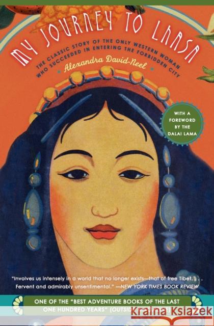 My Journey to Lhasa: The Classic Story of the Only Western Woman Who Succeeded in Entering the Forbidden City David-Neel, Alexandra 9780060596552
