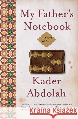 My Father's Notebook: A Novel of Iran Kader Abdolah Susan Massotty 9780060598723 Harper Perennial