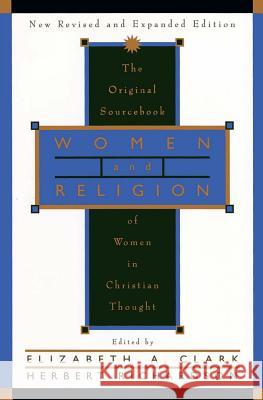 Women and Religion: The Original Sourcebook of Women in Christian Thought Clark, Elizabeth a. 9780060614096