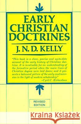 Early Christian Doctrine: Revised Edition J. N. D. Kelly 9780060643348 HarperOne