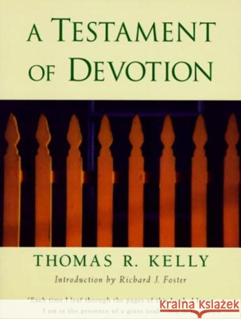 A Testament of Devotion Thomas R. Kelly Richard J. Foster 9780060643614 HarperOne